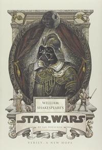 William Shakespeare's Star Wars: Verily, A New Hope